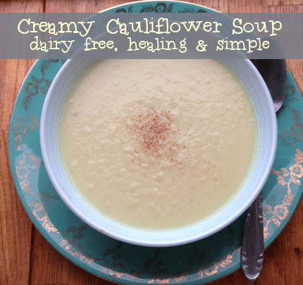 Creamy Cauliflower Soup – Dairy Free & Delicious