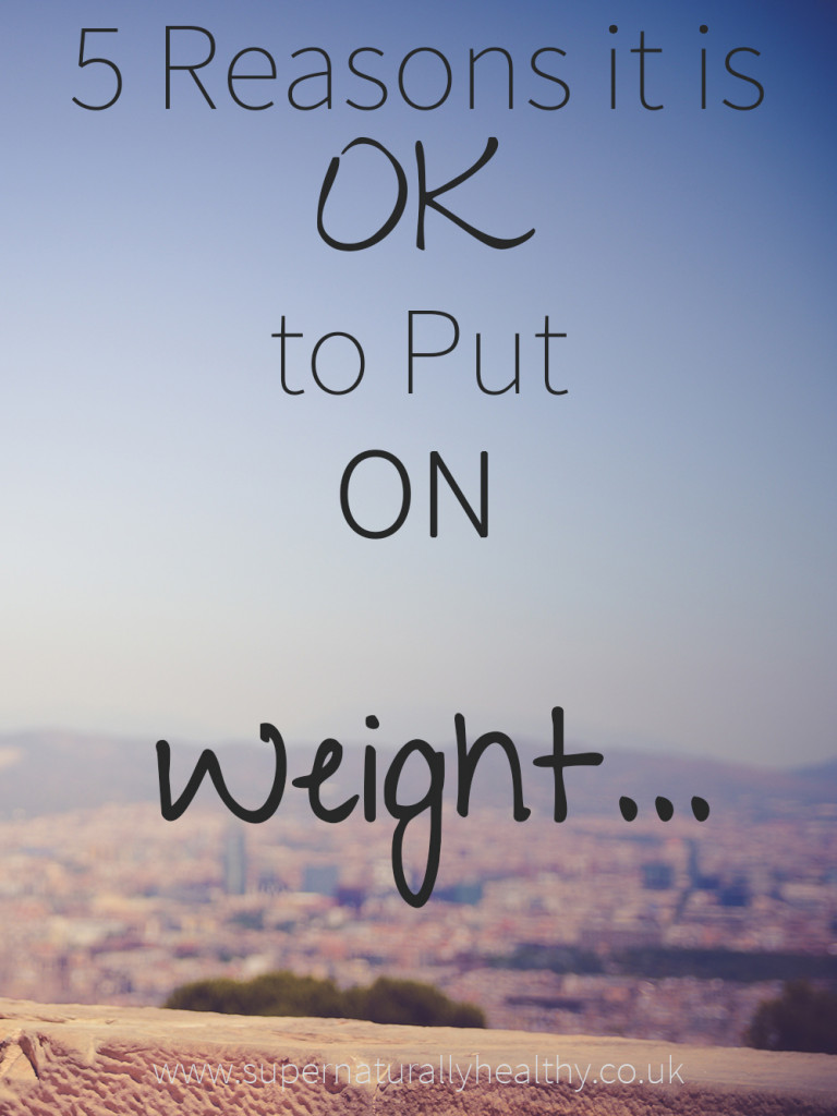 5-reasons-it-is-ok-to-put-on-weight