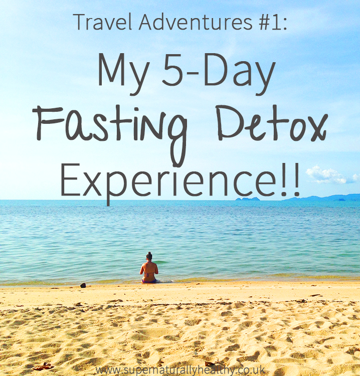 Travel-Adventures-#1--My-5-Day-Fasting-Detox-Experience!!