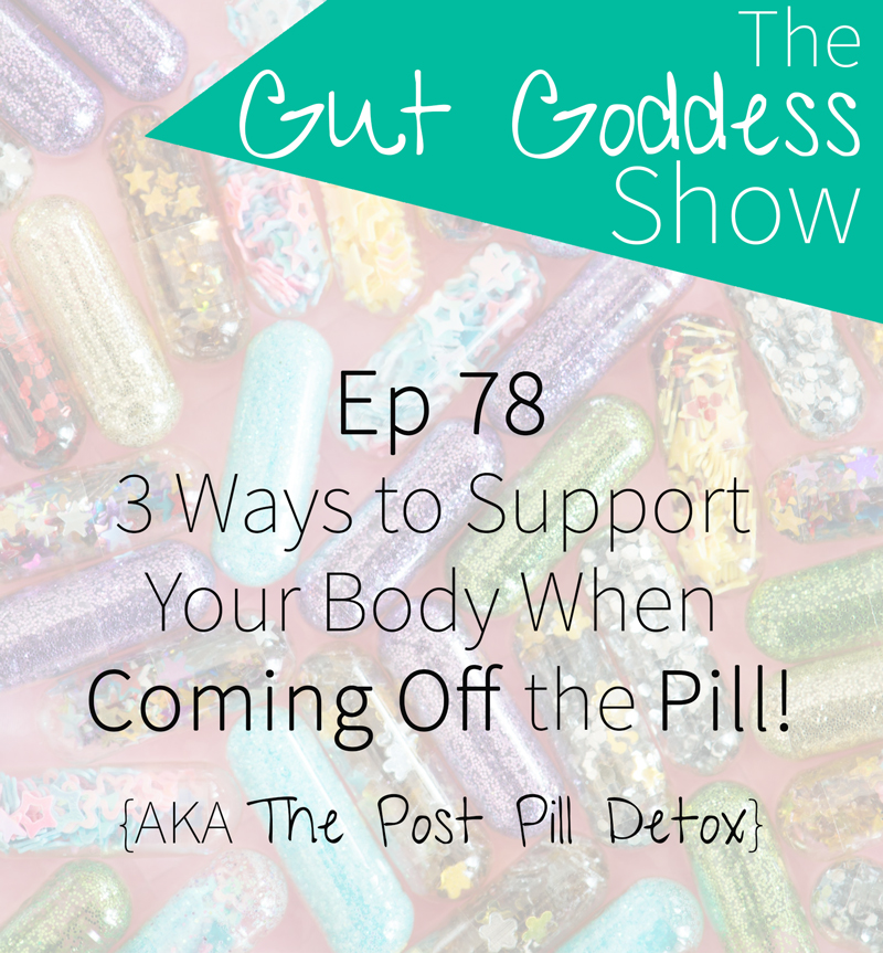 3 Ways to Support Your Body When Coming Off the Pill AKA The Post Pill