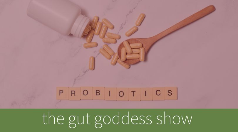 Demystifying probiotics, prebiotics & what you need for a healthy gut (Ep 301)